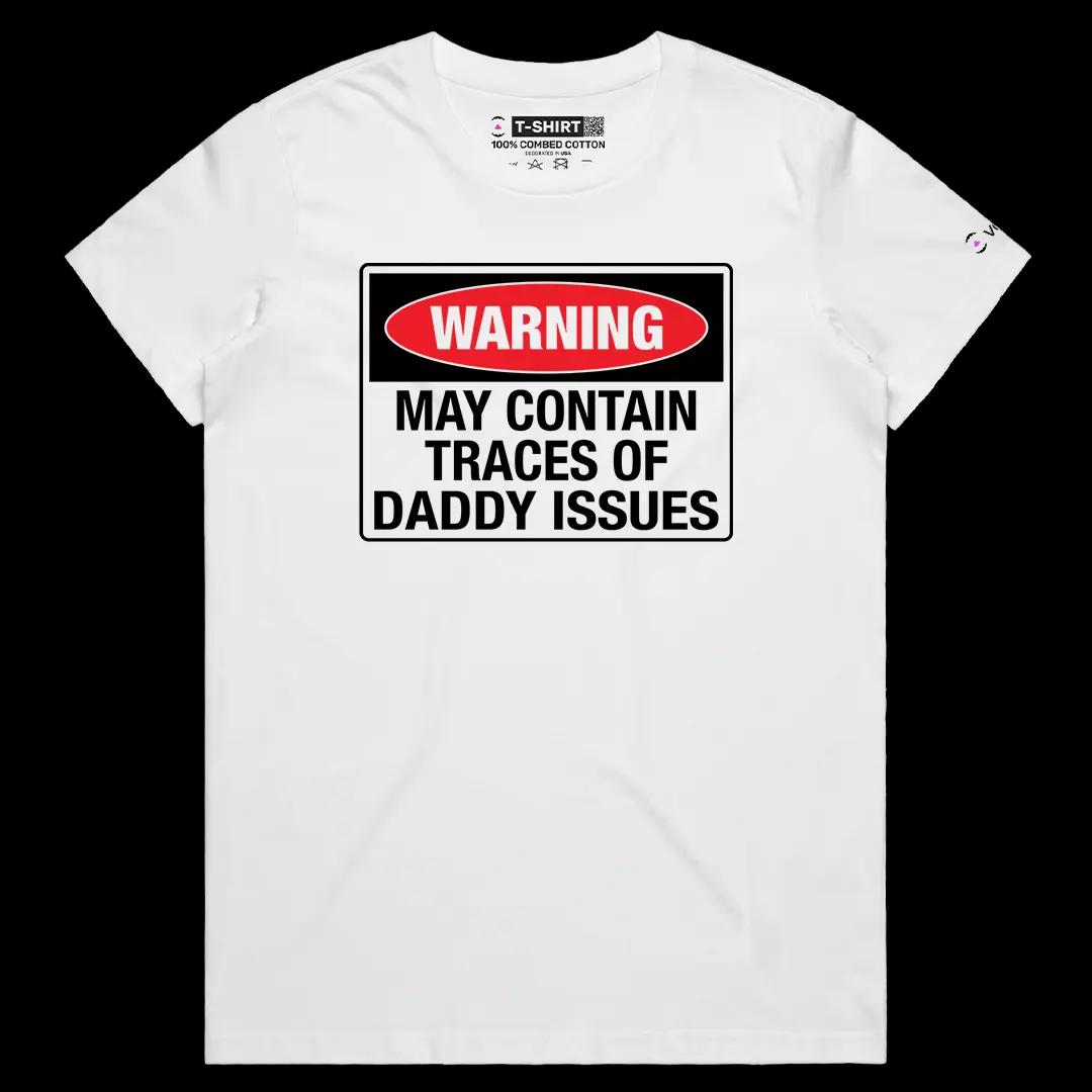 VOICEART White Female Regular May Contain Traces of Daddy Issues Funny Meme Tee with a Joke Short Sleeve Cotton T-Shirt
