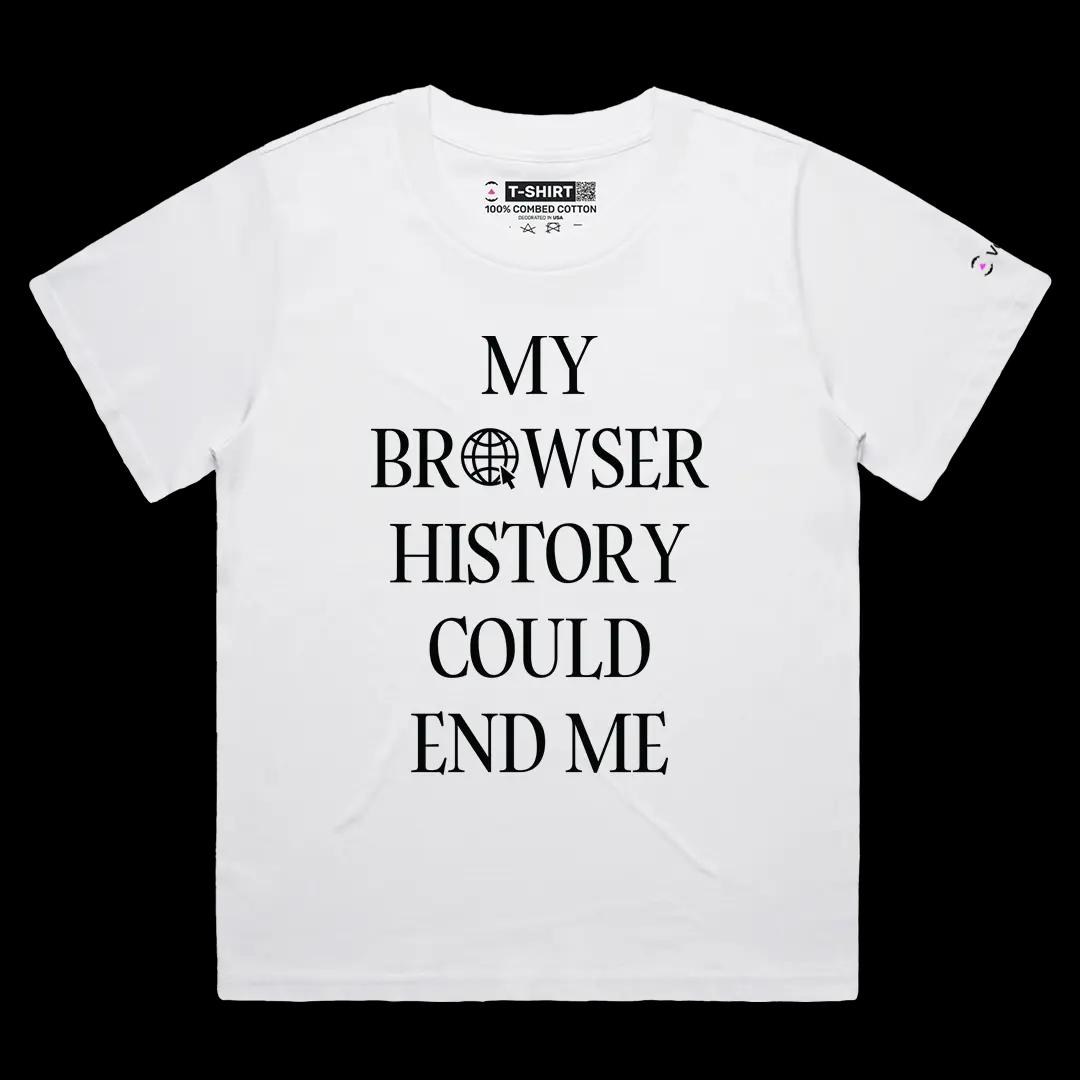 VOICEART White Female Loose My Browser History Could End Me Funny Meme Tee Short Sleeve Cotton T-Shirt for Men and Women