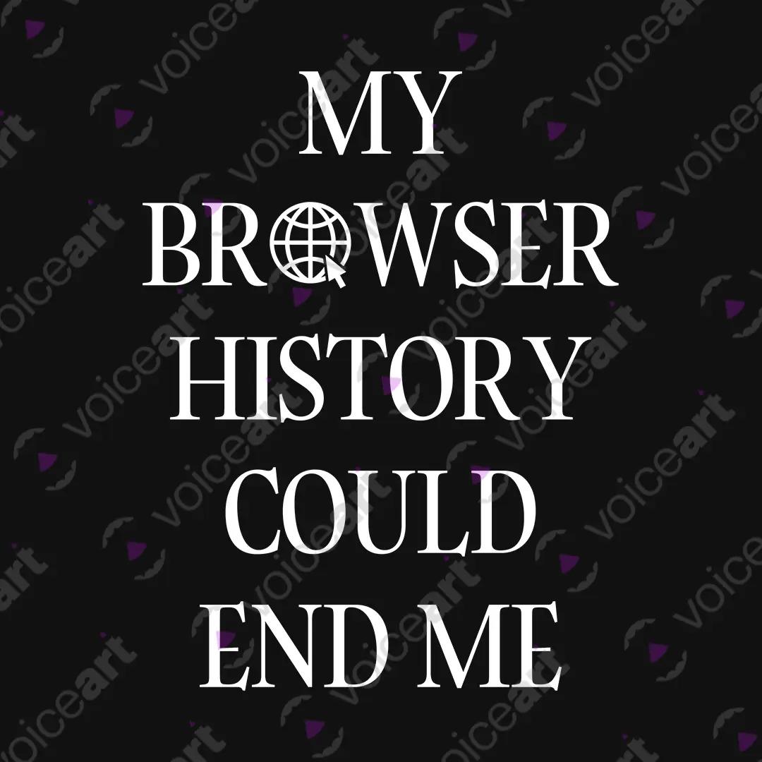 VOICEART Black Watermark My Browser History Could End Me Funny Meme Tee Short Sleeve Cotton T-Shirt for Men and Women