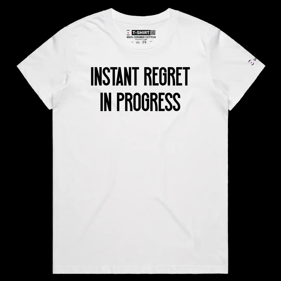 VOICEART White Female Regular Instant Regret In Progress Funny Graphic Meme Tee Sarcastic Joke T-Shirt for Men and Women