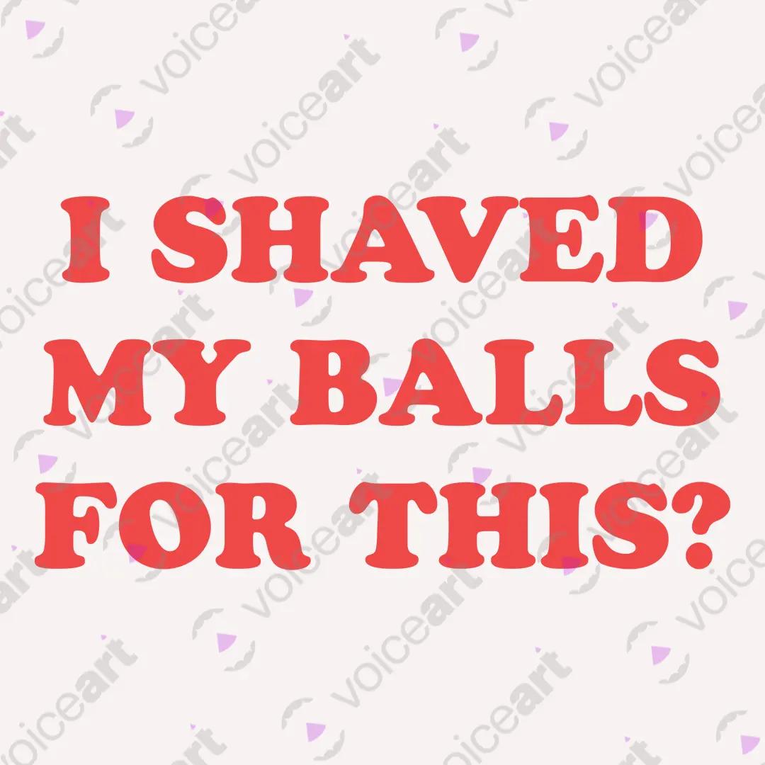 VOICEART White Watermark I Shaved My Balls For This Funny Meme Tee Sarcastic Joke Short Sleeve Cotton T-Shirt for Men