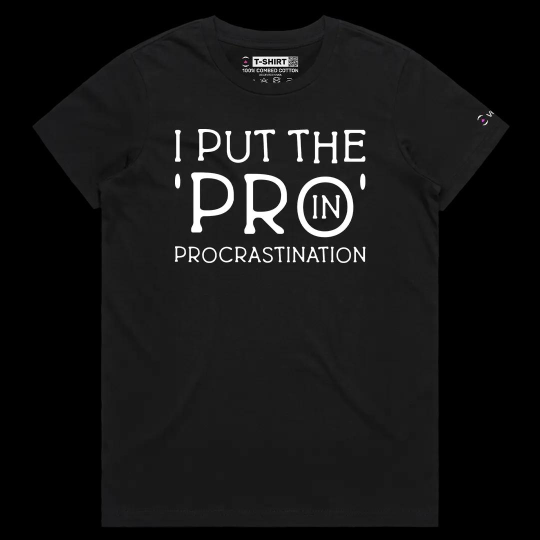 VOICEART Black Female Regular I Put the Pro in Procrastination Funny Graphic Meme Tee Sarcastic Joke Shirt for Men and Women