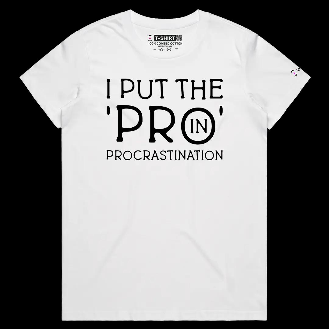 VOICEART White Female Regular I Put the Pro in Procrastination Funny Graphic Meme Tee Sarcastic Joke Shirt for Men and Women
