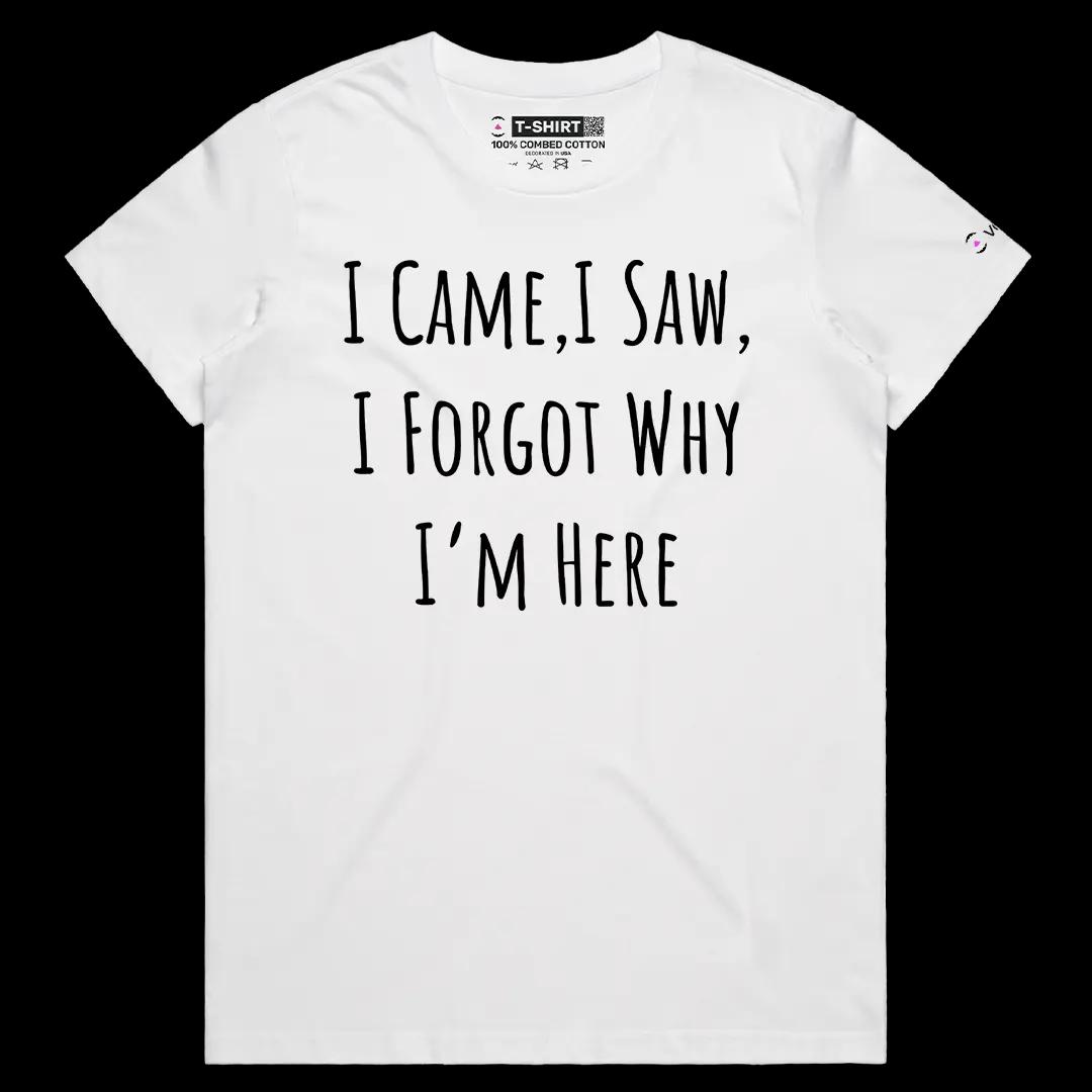 VOICEART White Female Regular I Forgot Why I Am Here Funny Graphic Meme Tee with Sarcastic Joke Short Sleeve Cotton T-Shirt