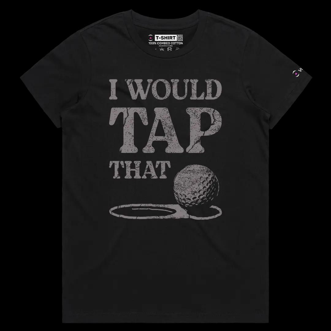 VOICEART Black Female Regular I Would Tap That Funny Graphic Tee for Golf Fans with a Joke Short Sleeve Combed Cotton T-Shirt