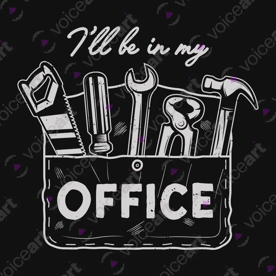 VOICEART Black Watermark I Will Be In My Office Handyman Tools Funny Graphic Tee Cotton T-Shirt for Men and Women