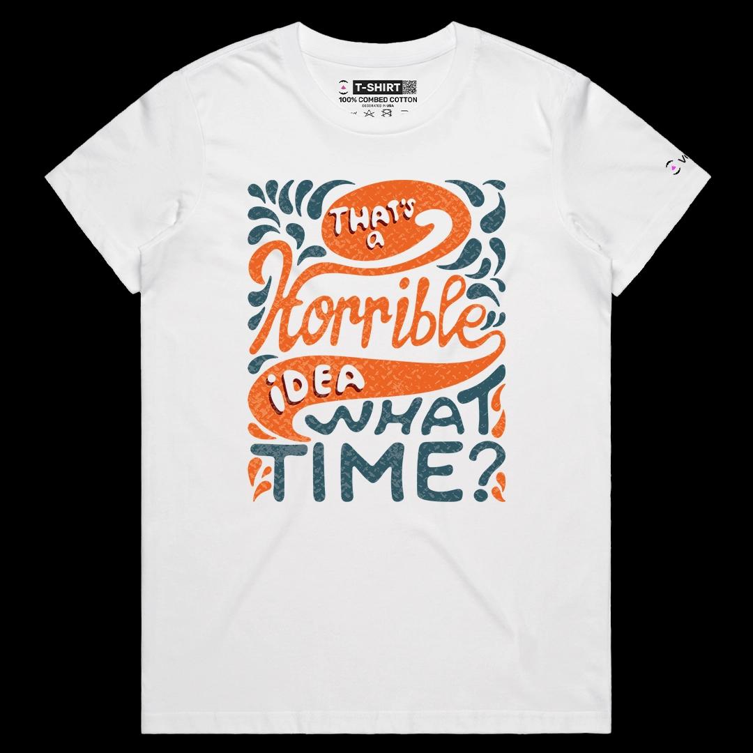 VOICEART White Female Regular That’s Horrible Idea Funny Graphic Tee with Typography Short Sleeve T-Shirt for Men and Women