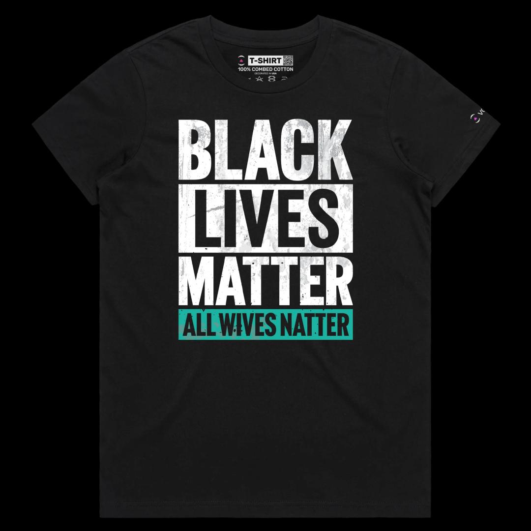 VOICEART Black Female Regular Black Lives Matter Sarcastic Political T-Shirt with Premium Quality Graphic All Wives Natter
