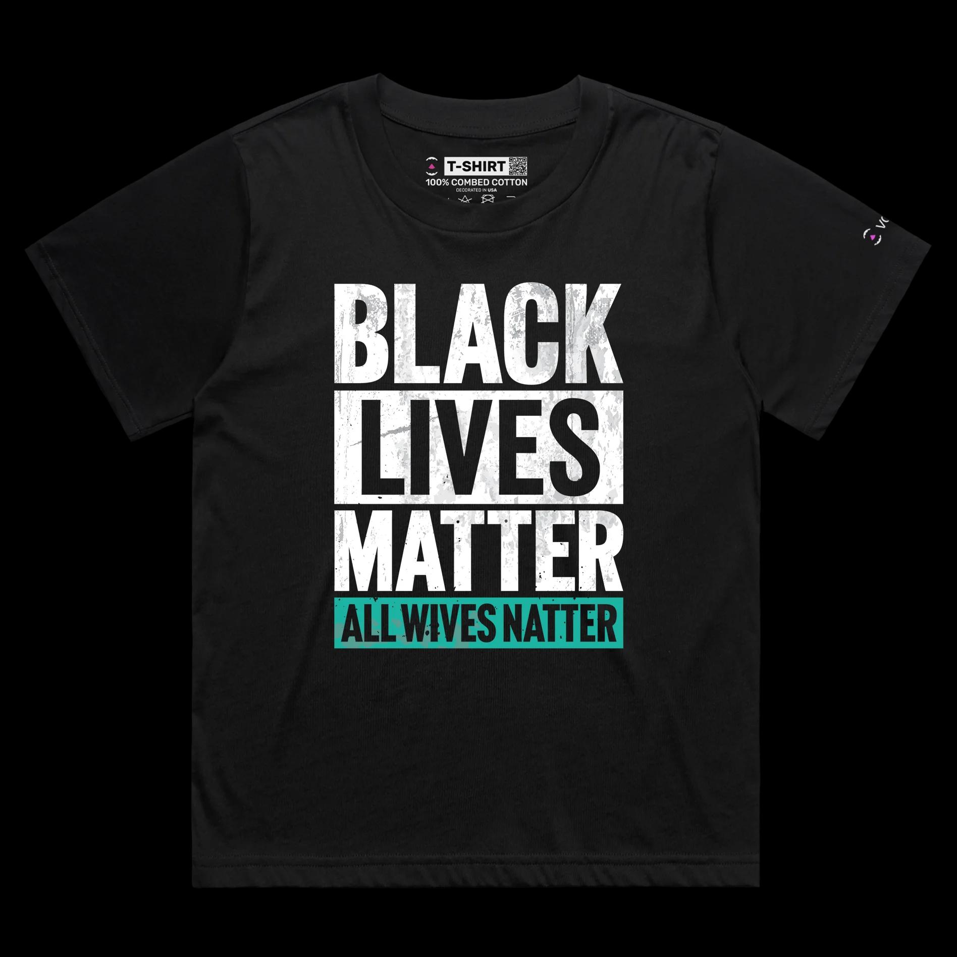 VOICEART Black Female Loose Black Lives Matter Sarcastic Political T-Shirt with Premium Quality Graphic All Wives Natter