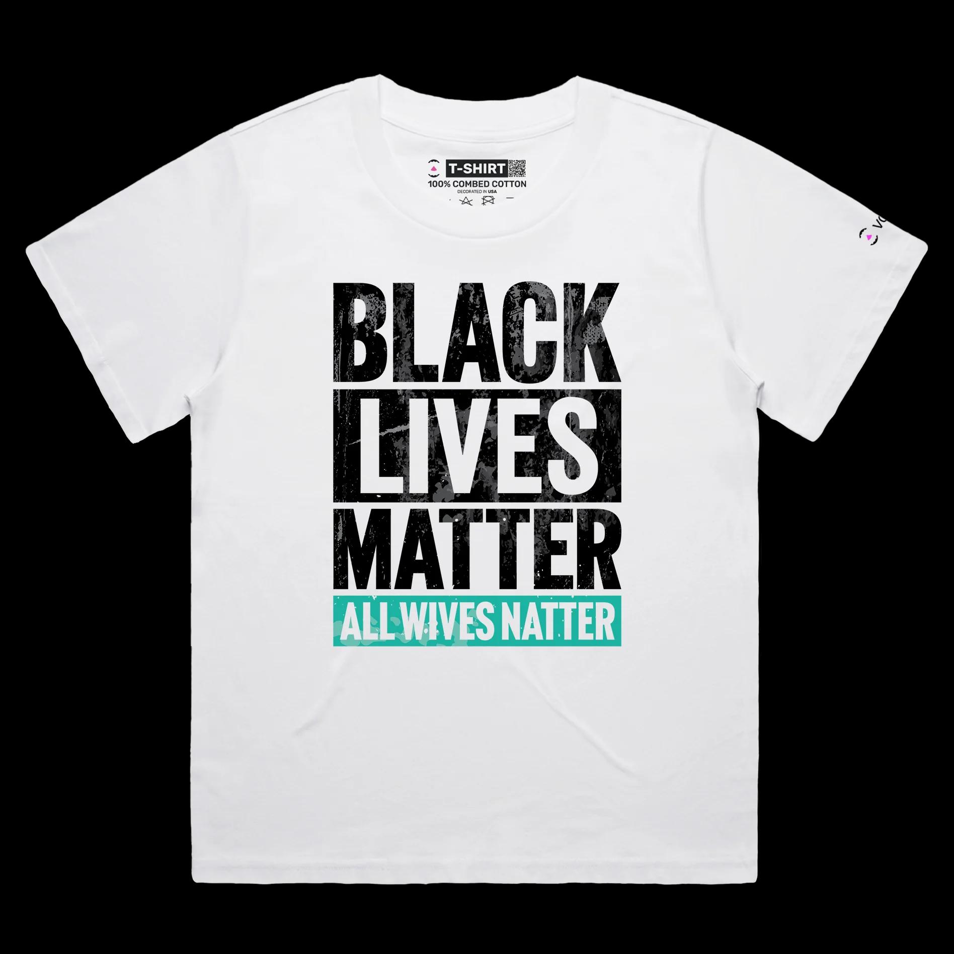 VOICEART White Female Loose Black Lives Matter Sarcastic Political T-Shirt with Premium Quality Graphic All Wives Natter