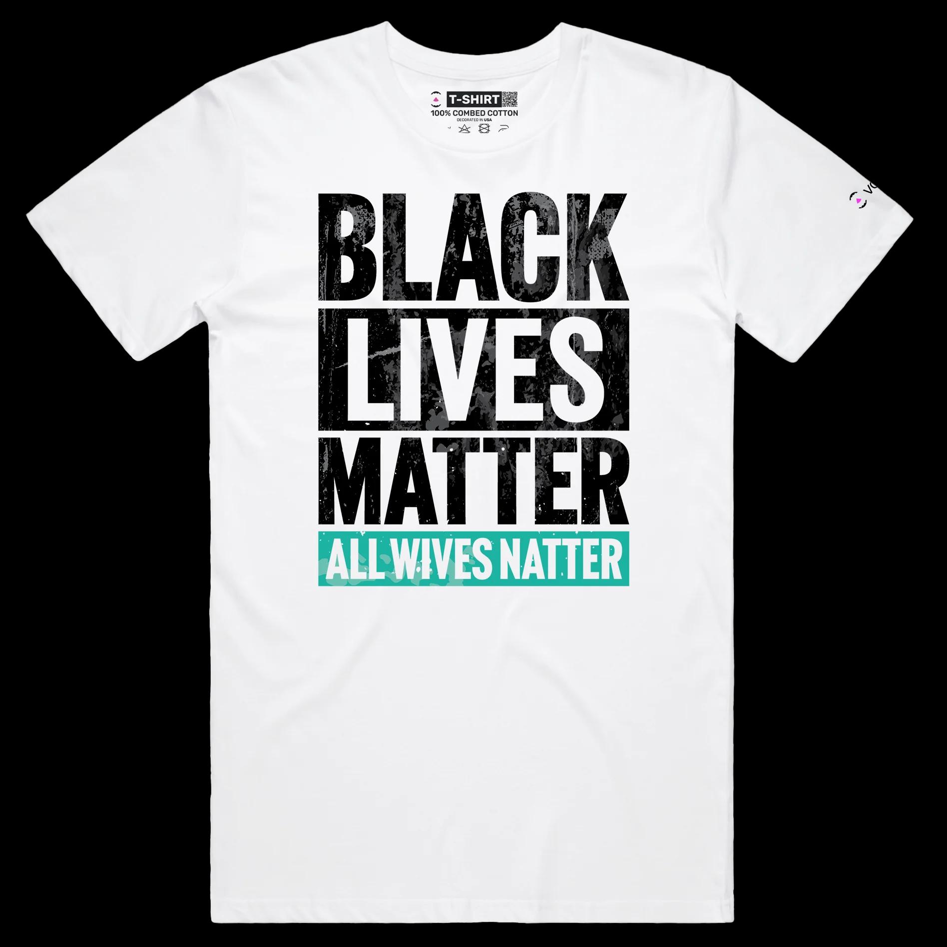 VOICEART White Male Regular Black Lives Matter Sarcastic Political T-Shirt with Premium Quality Graphic All Wives Natter