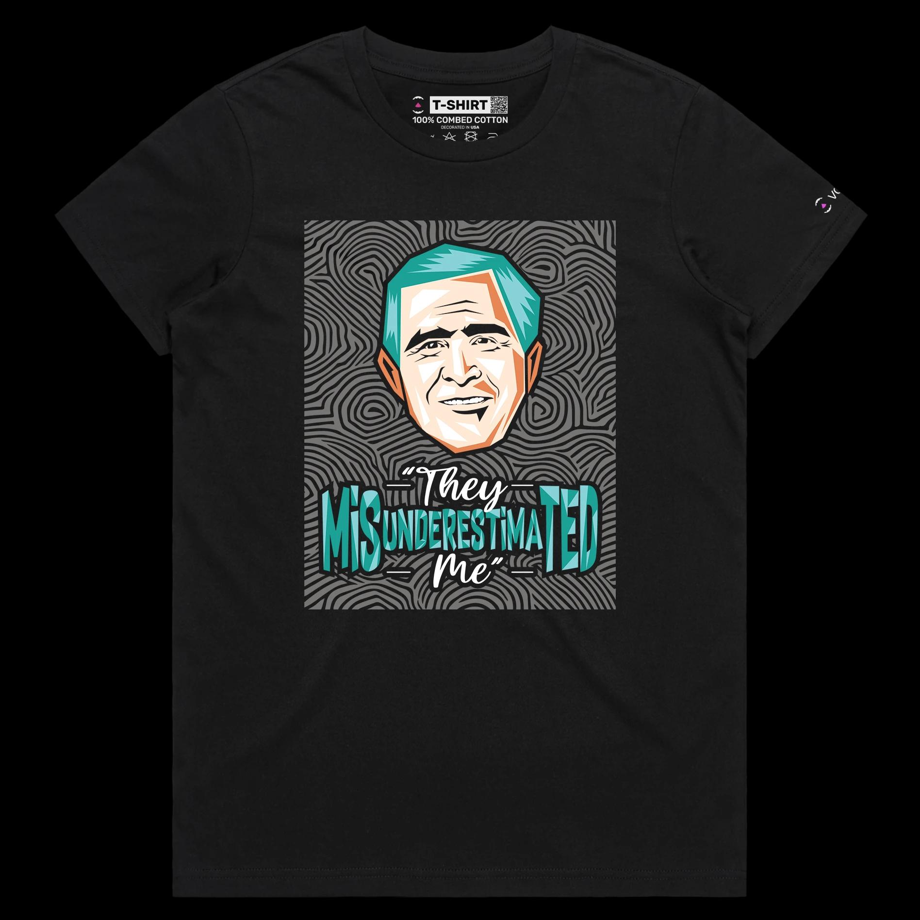 VOICEART Black Female Regular President Bush Funny Quote Political T-Shirt Premium Graphic Sarcastic Presidential Tee