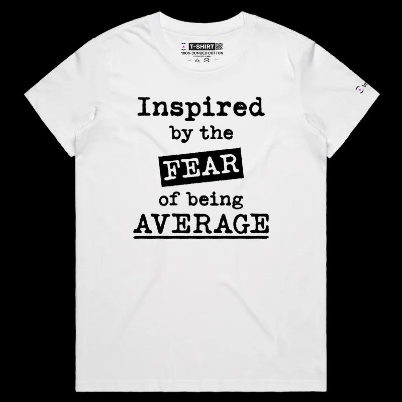 VOICEART White Female Regular Inspired By Fear of being Average Motivational Shirt Premium Graphic Lifestyle Feel Good Tee