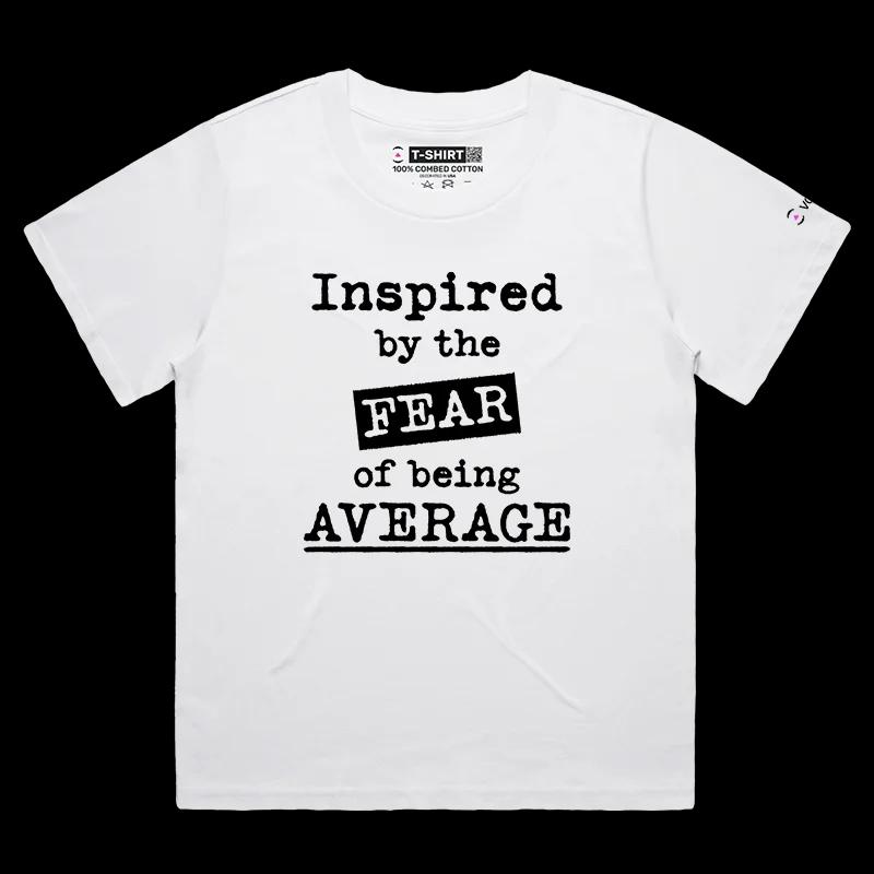 VOICEART White Female Loose Inspired By Fear of being Average Motivational Shirt Premium Graphic Lifestyle Feel Good Tee