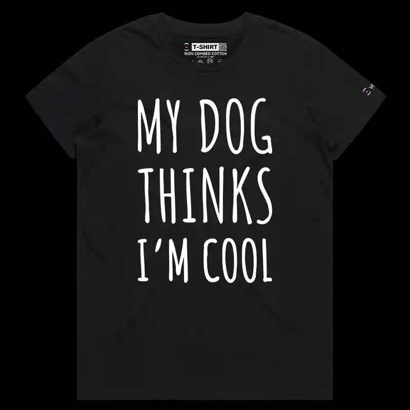 VOICEART Black Female Regular My Dog My Cat Thinks I Am Cool Funny Animals T-Shirt Premium Mens Womens Tee Pet Owners v1