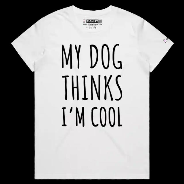 VOICEART White Female Regular My Dog My Cat Thinks I Am Cool Funny Animals T-Shirt Premium Mens Womens Tee Pet Owners v1