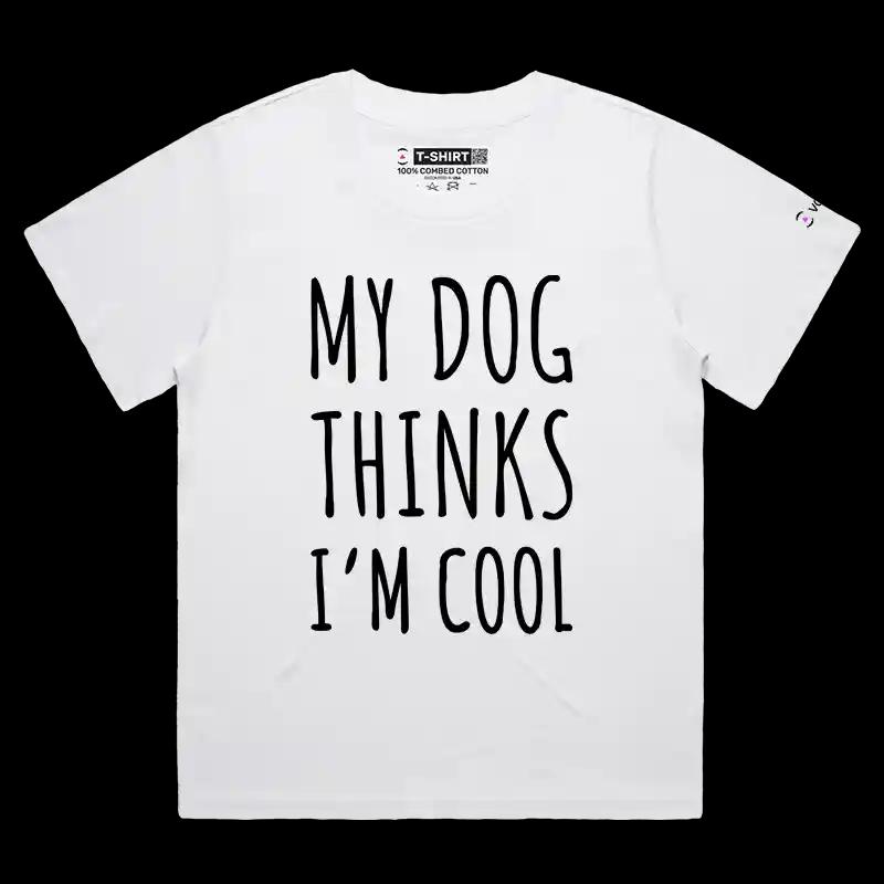 VOICEART White Female Loose My Dog My Cat Thinks I Am Cool Funny Animals T-Shirt Premium Mens Womens Tee Pet Owners v1