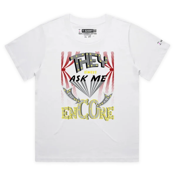 White Female Loose ‘They Always Ask Me For An Encore’ T-shirt design VOICEART