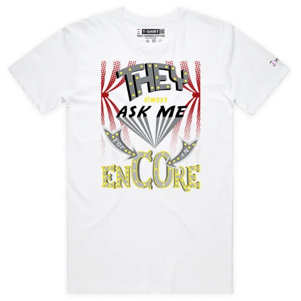 White Male ‘They Always Ask Me For An Encore’ T-shirt design VOICEART