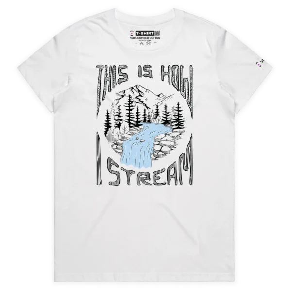 White Female A T-shirt for Nature Lovers, ‘Here’s How I Stream’ design VOICEART