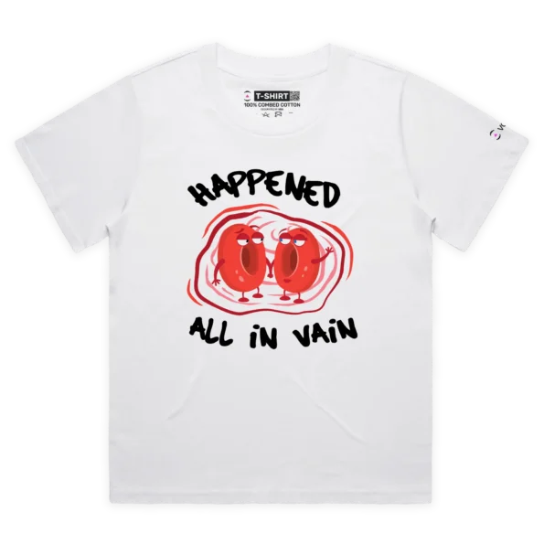 White Female Loose It Happened All In Vain T-shirt design VOICEART