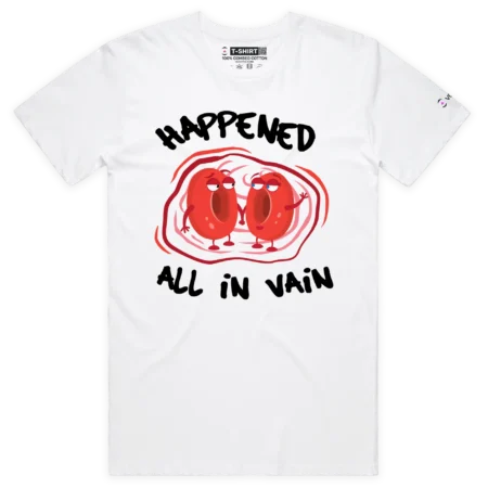 White Male It Happened All In Vain T-shirt design VOICEART