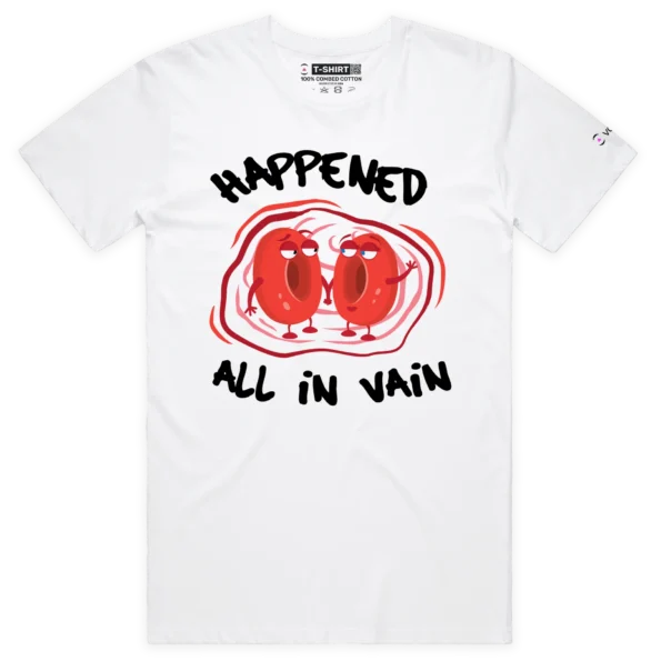 White Male It Happened All In Vain T-shirt design VOICEART