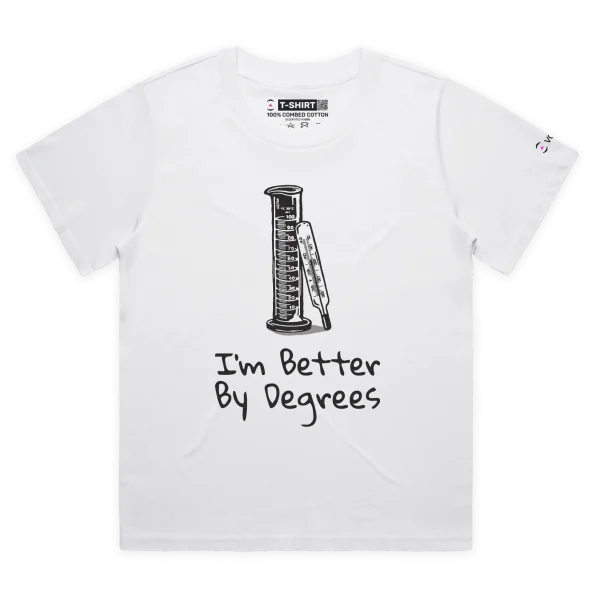 White Female Loose ‘I’m Better By Degrees’ T-Shirt design VOICEART