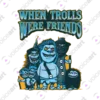 Black Watermark In the past Trolls Used to Be Friends design VOICEART