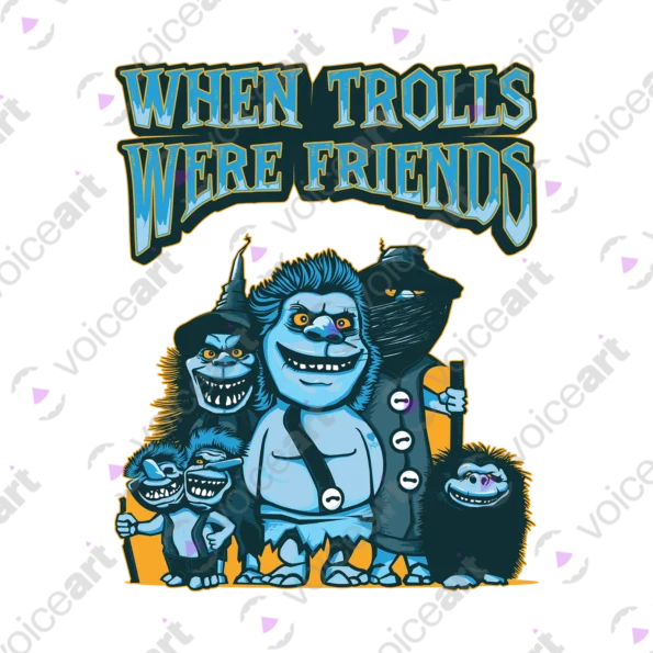 White Watermark In the past Trolls Used to Be Friends design VOICEART