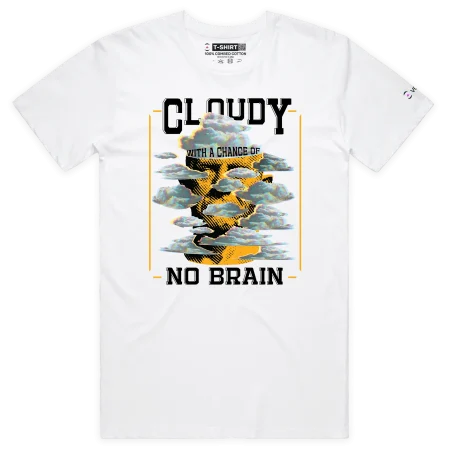 White Male Your ’Cloudy With a Chance of No Brain’ T-shirt design VOICEART