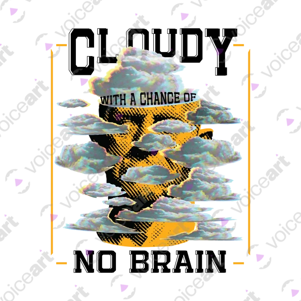 White watermark Your ’Cloudy With a Chance of No Brain’ design VOICEART