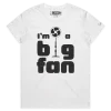 White Female Your ‘I’m A Big Fan’ T-shirt design VOICEART