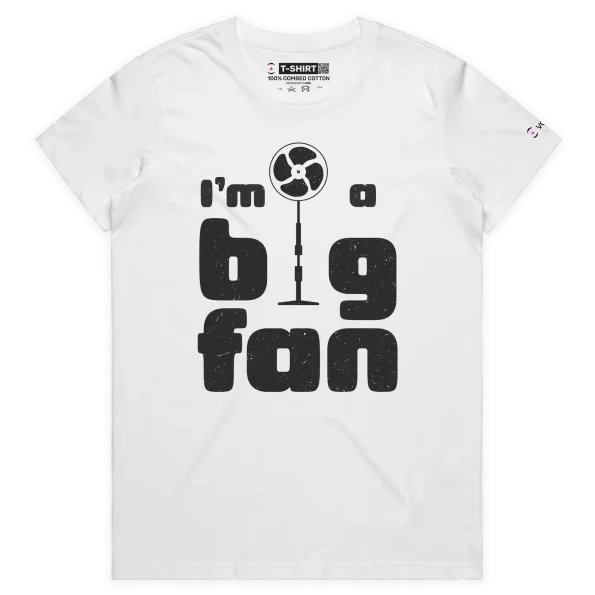 White Female Your ‘I’m A Big Fan’ T-shirt design VOICEART