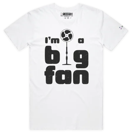 White Male Your ‘I’m A Big Fan’ T-shirt design VOICEART