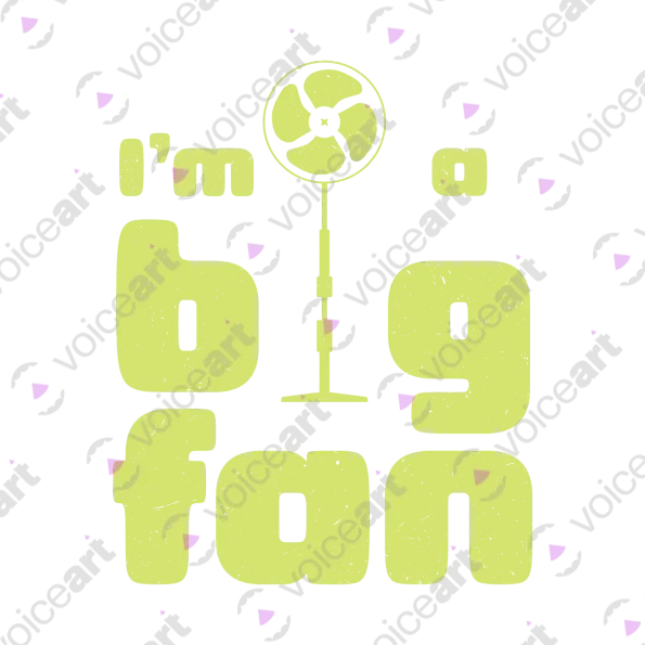 Black Watermark Your ‘I’m A Big Fan’ design VOICEART