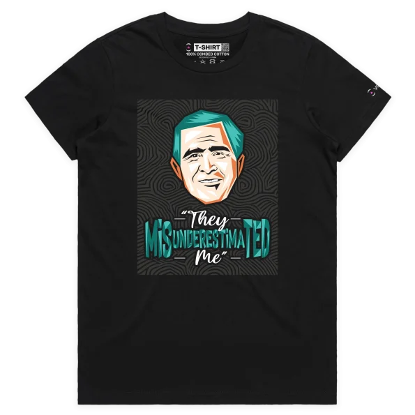 Black Female George W Bush’s ‘They Misunderestimated Me’ T-shirt design VOICEART